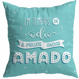 Almofada Em tempos de dio  melhor andar amado